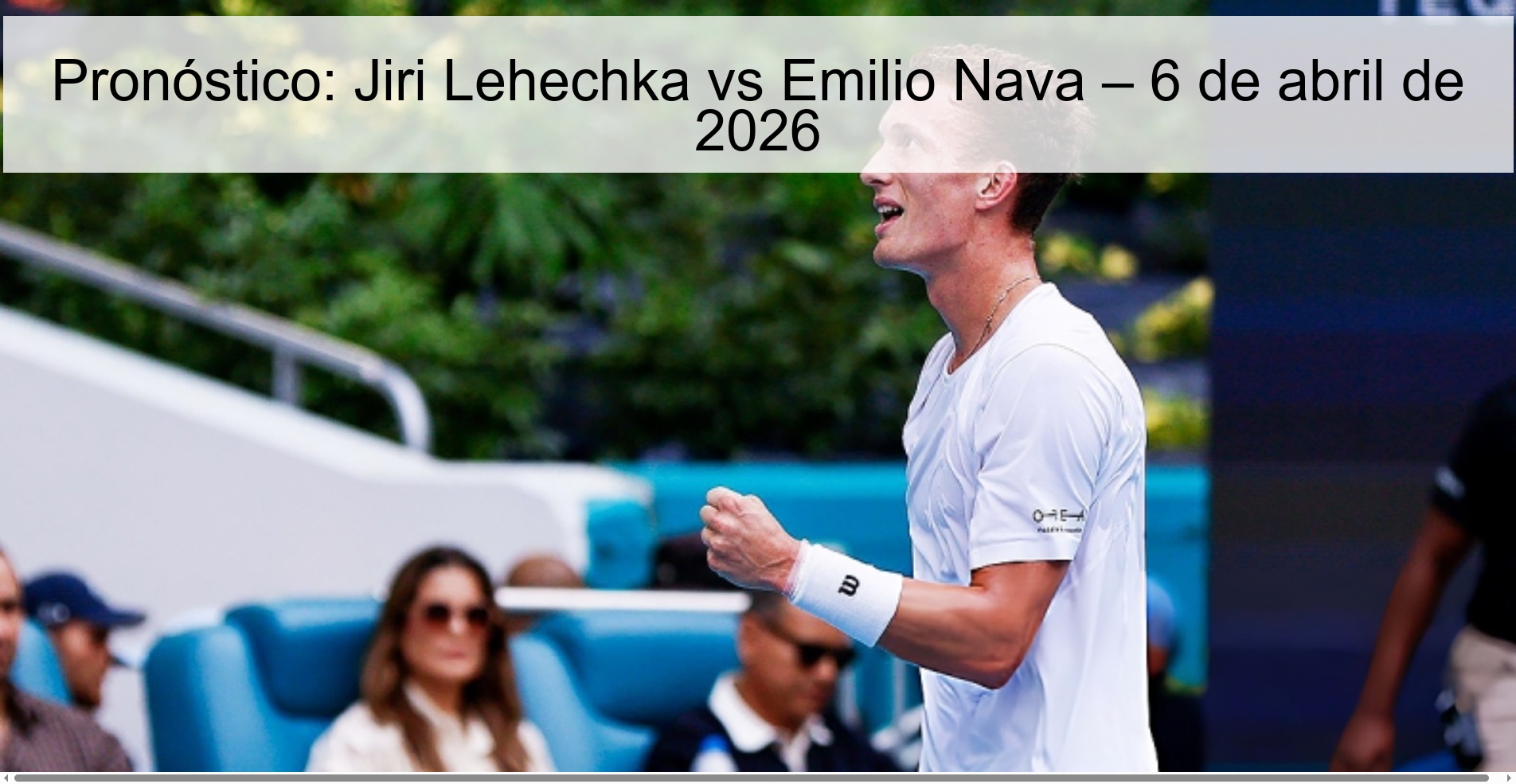 Pronóstico: Jiri Lehechka vs Emilio Nava – 6 de abril de 2026