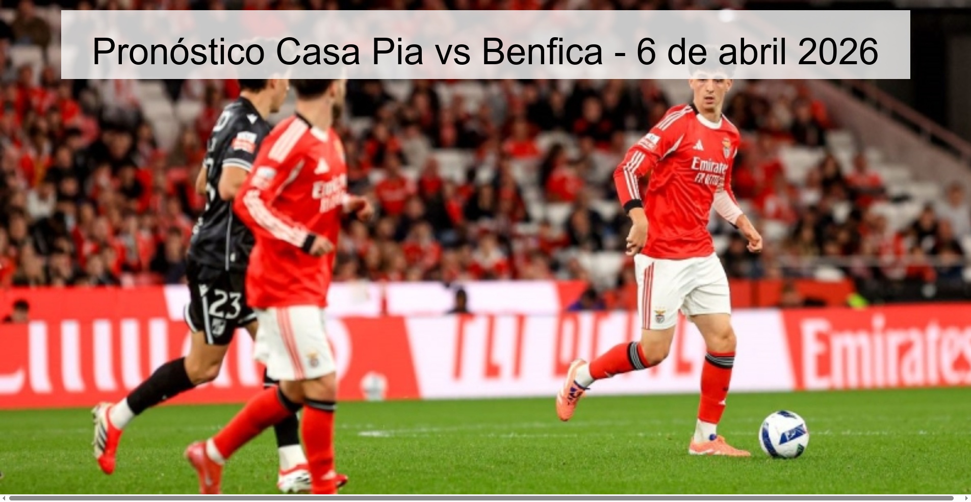 Pronóstico Casa Pia vs Benfica - 6 de abril 2026