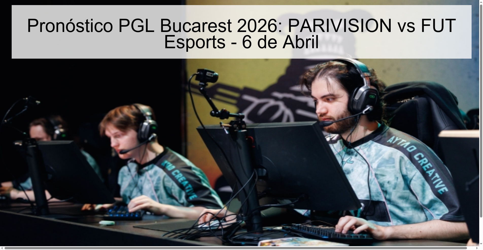 Pronóstico PGL Bucarest 2026: PARIVISION vs FUT Esports - 6 de Abril