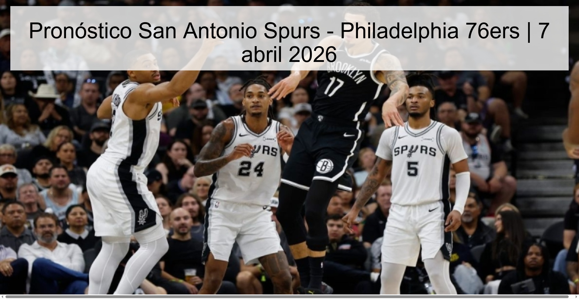 Pronóstico San Antonio Spurs - Philadelphia 76ers | 7 abril 2026