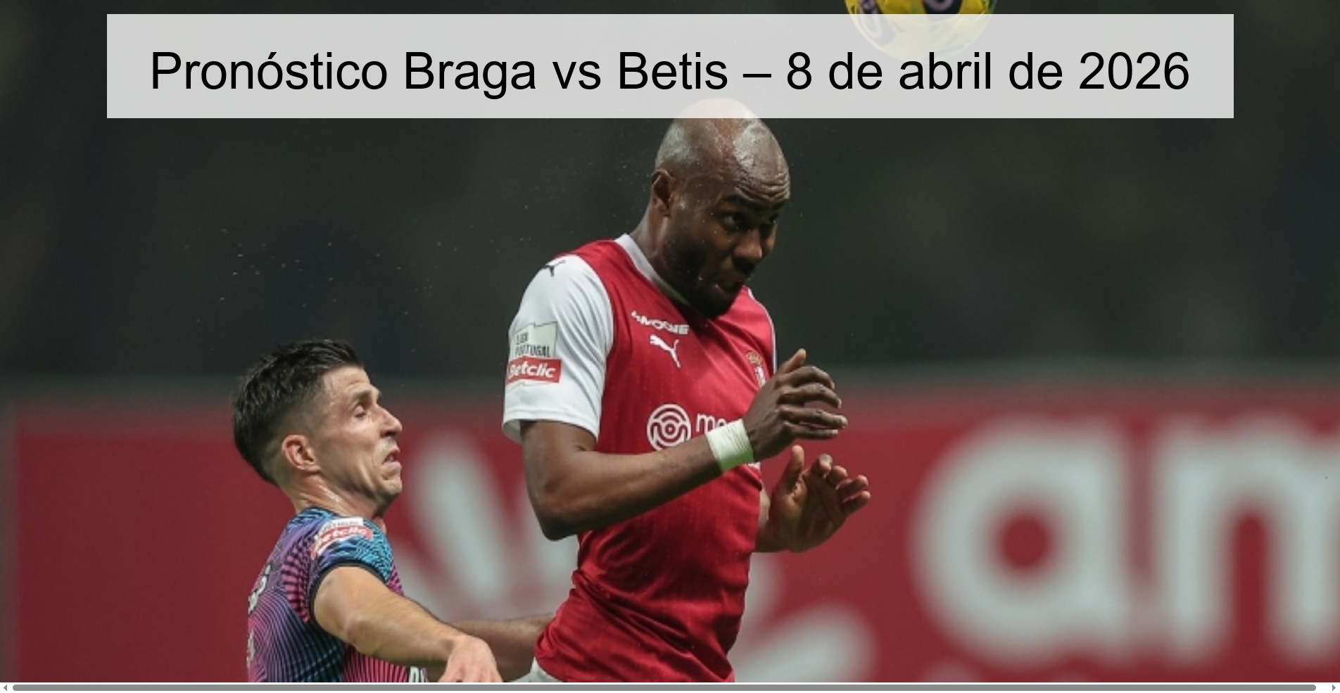 Pronóstico Braga vs Betis – 8 de abril de 2026