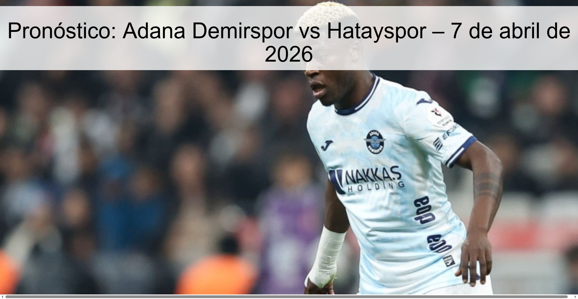 Pronóstico: Adana Demirspor vs Hatayspor – 7 de abril de 2026 Pronóstico: Adana Demirspor vs Hatayspor – 7 de abril de 2026