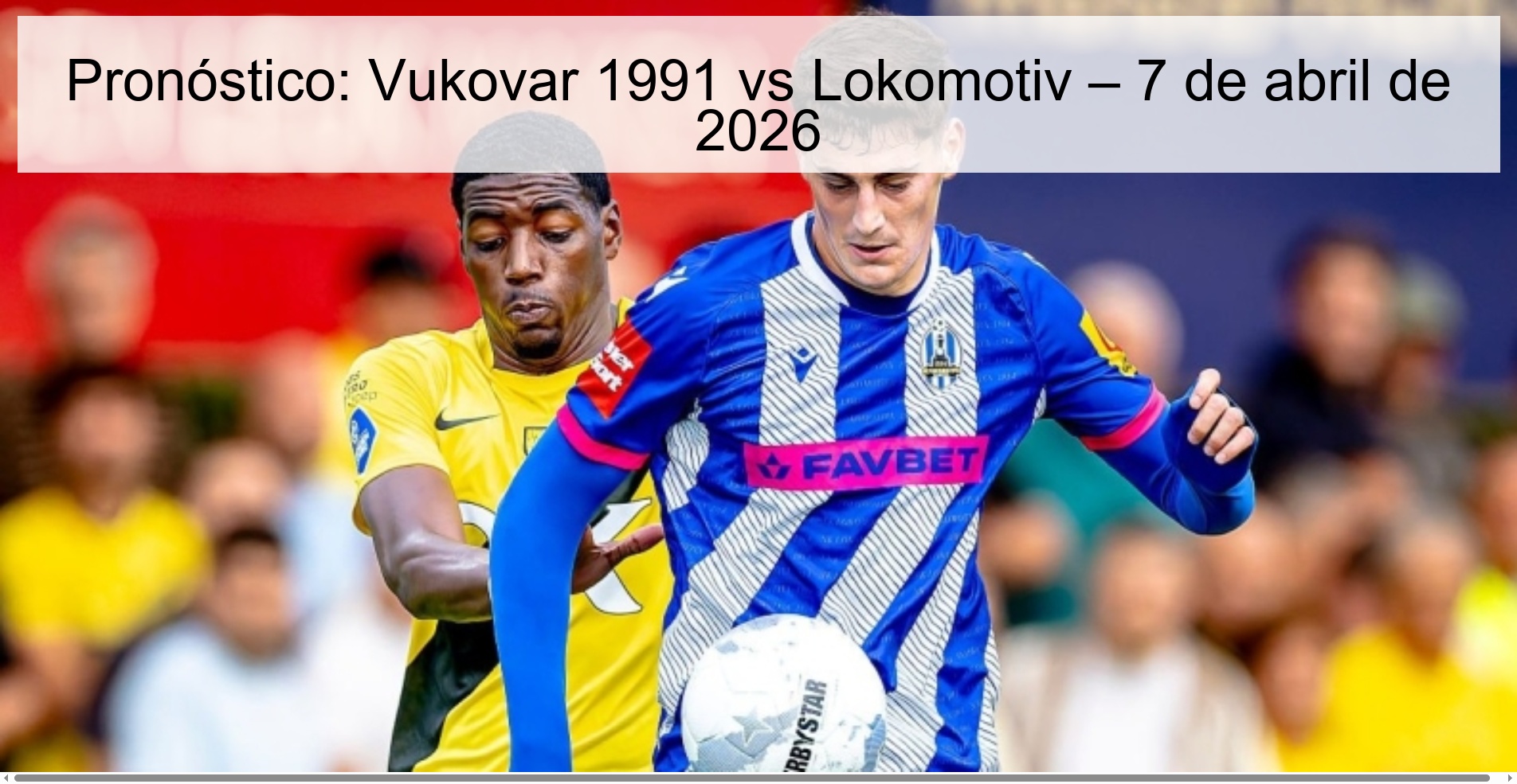 Pronóstico: Vukovar 1991 vs Lokomotiv – 7 de abril de 2026