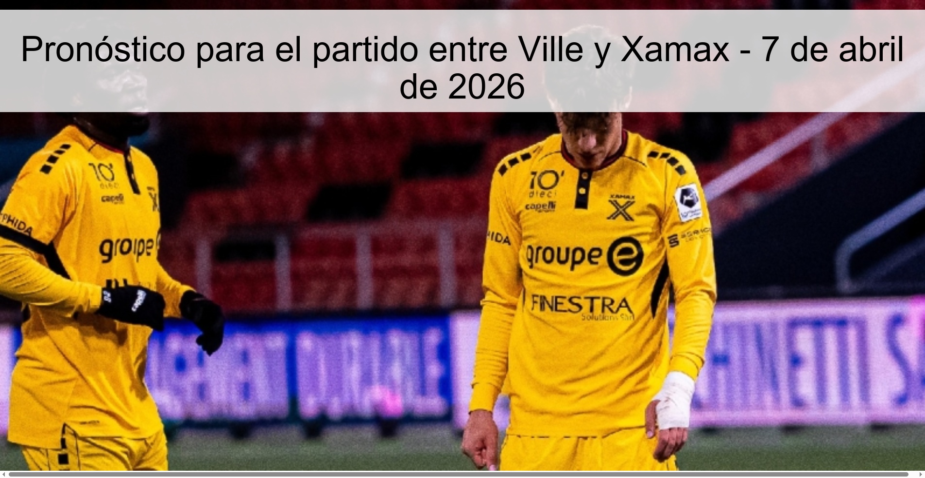 Pronóstico para el partido entre Ville y Xamax - 7 de abril de 2026 Pronóstico para el partido entre Ville y Xamax - 7 de abril de 2026