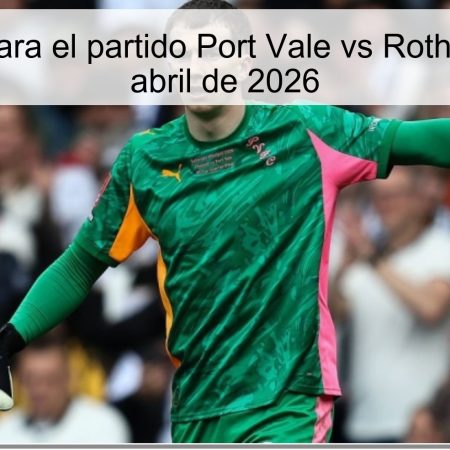 Pronóstico para el partido Port Vale vs Rotherham – 7 de abril de 2026
