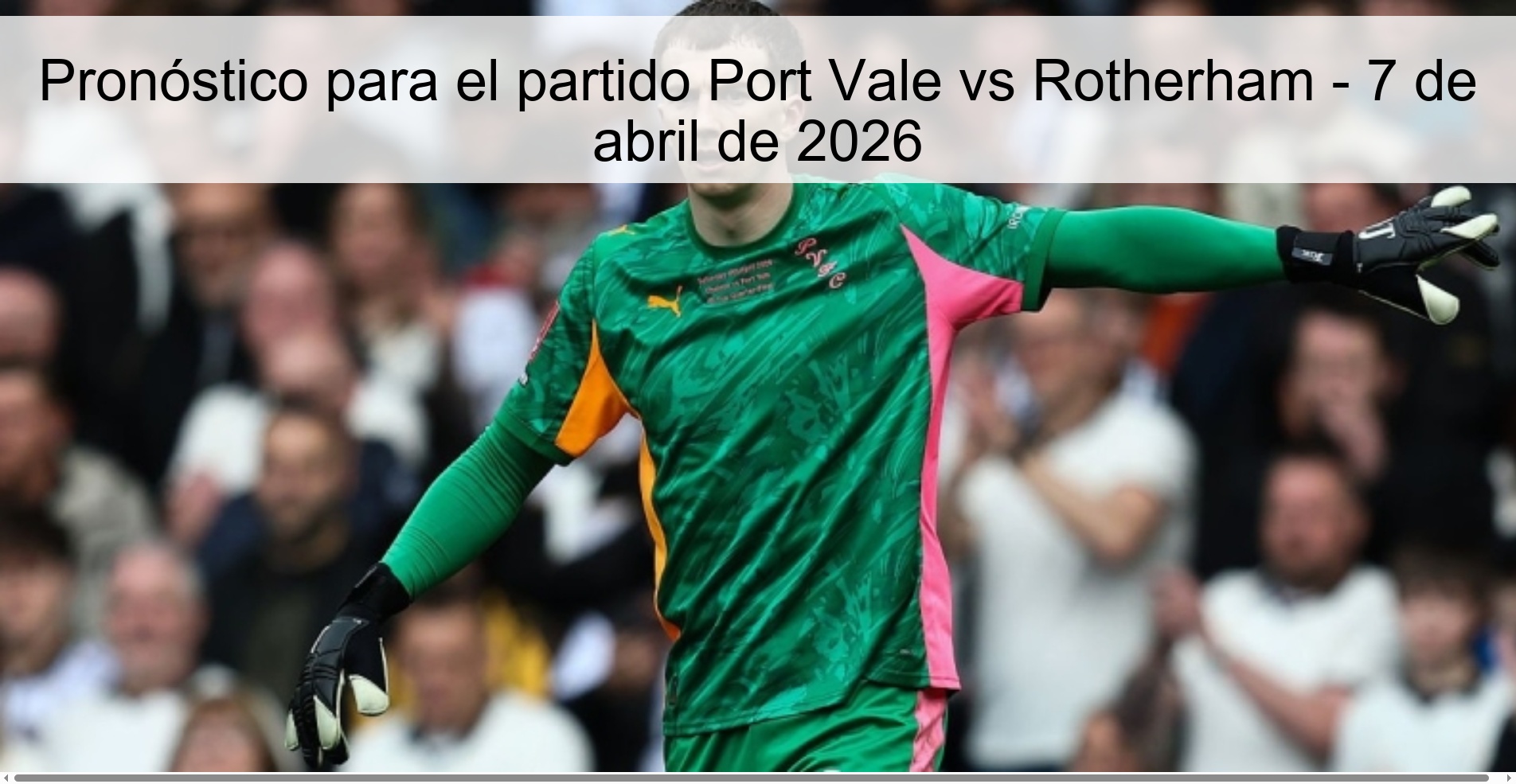 Pronóstico para el partido Port Vale vs Rotherham - 7 de abril de 2026 Pronóstico para el partido Port Vale vs Rotherham - 7 de abril de 2026