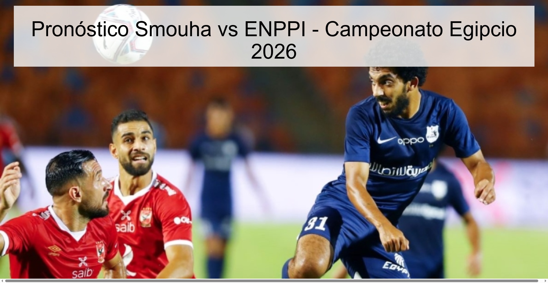 Pronóstico Smouha vs ENPPI - Campeonato Egipcio 2026