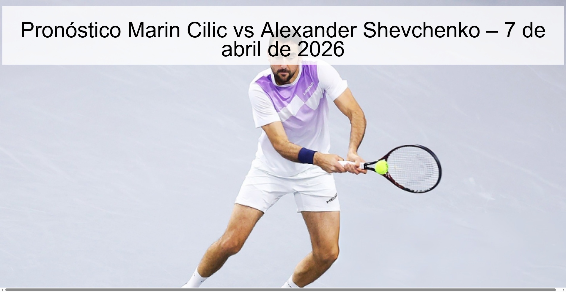 Pronóstico Marin Cilic vs Alexander Shevchenko – 7 de abril de 2026 Pronóstico Marin Cilic vs Alexander Shevchenko – 7 de abril de 2026
