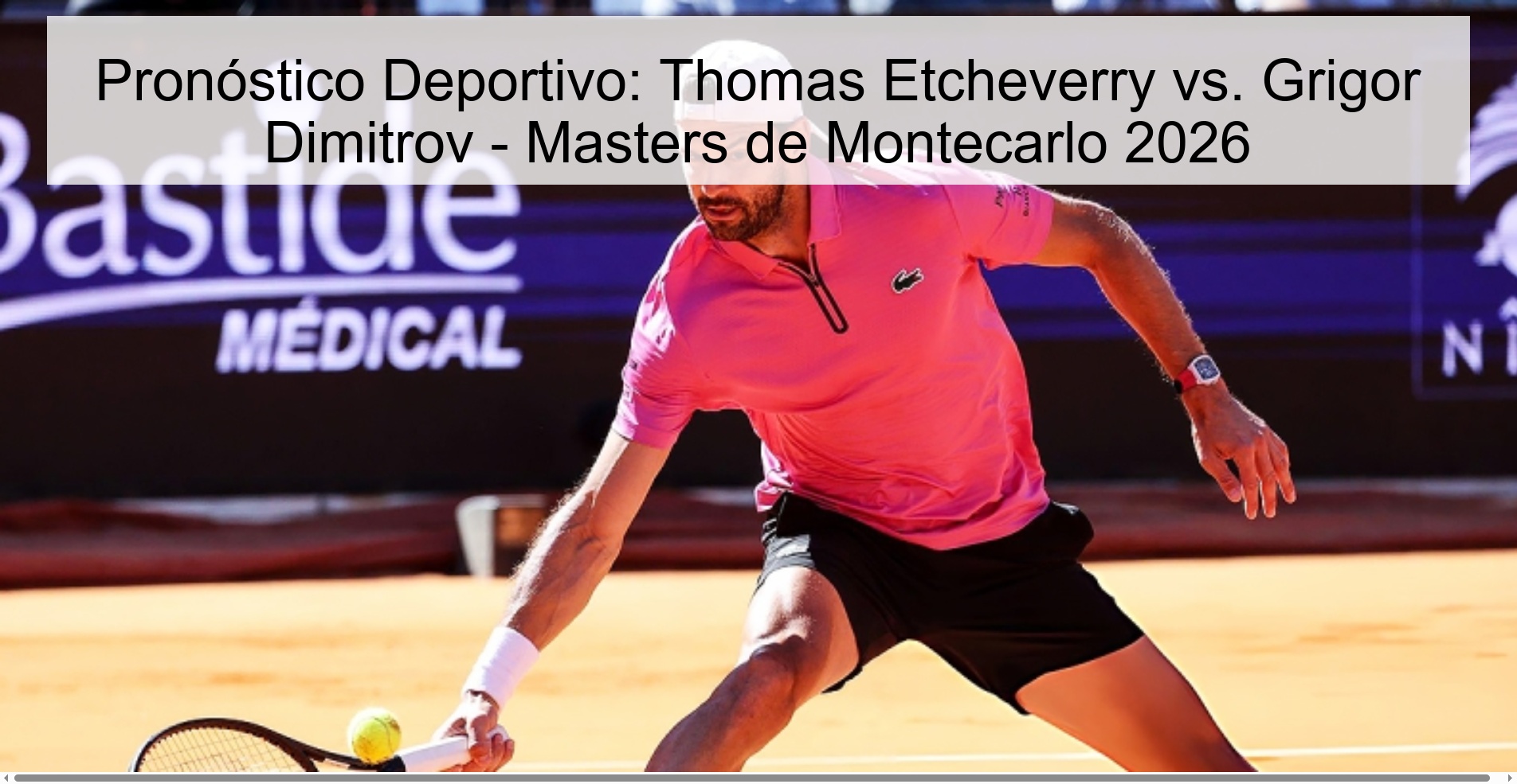 Pronóstico Deportivo: Thomas Etcheverry vs. Grigor Dimitrov - Masters de Montecarlo 2026