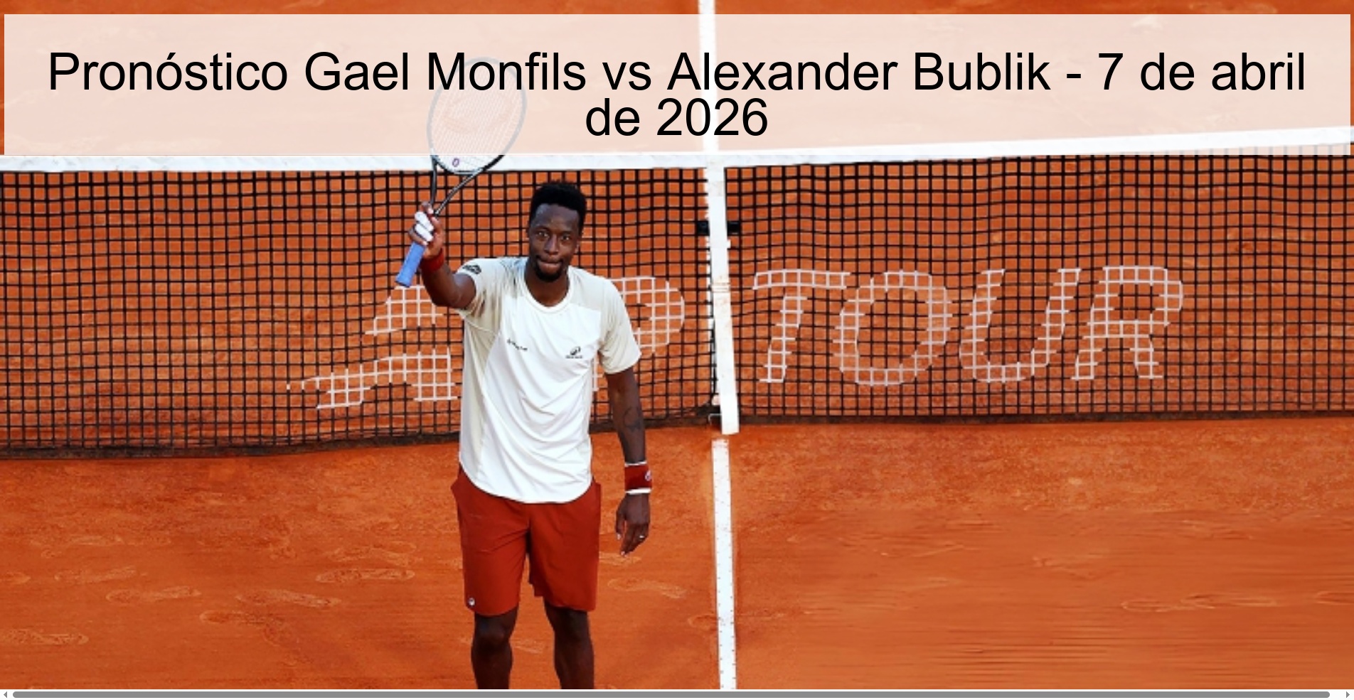 Pronóstico Gael Monfils vs Alexander Bublik - 7 de abril de 2026