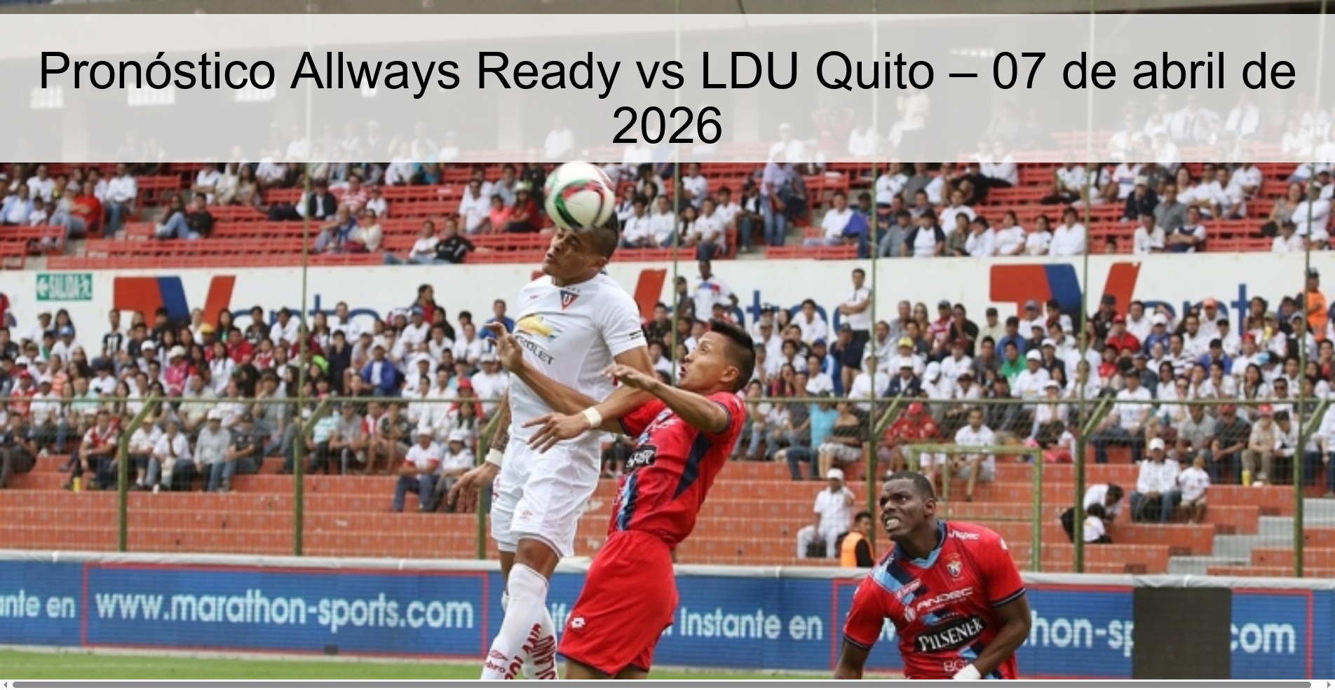 Pronóstico Allways Ready vs LDU Quito – 07 de abril de 2026