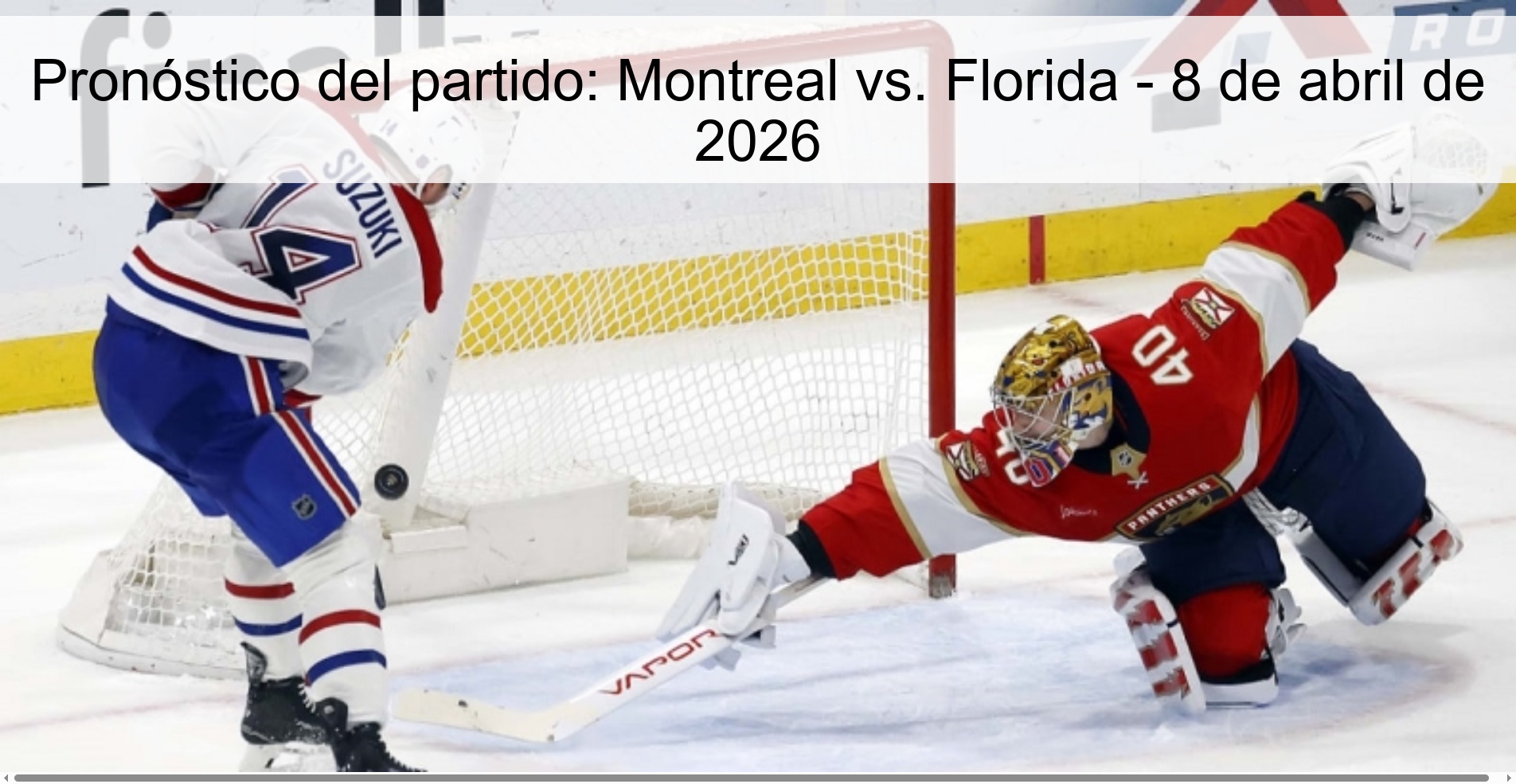 Pronóstico del partido: Montreal vs. Florida - 8 de abril de 2026 Pronóstico del partido: Montreal vs. Florida - 8 de abril de 2026