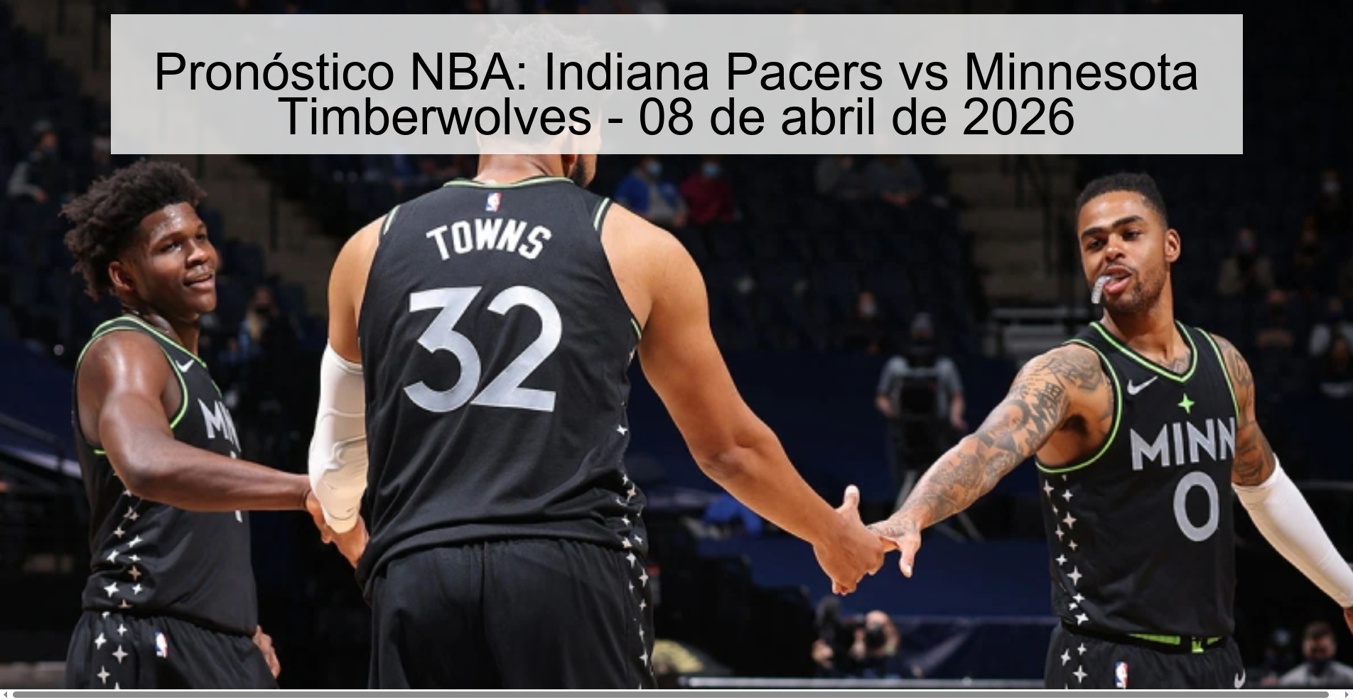 Pronóstico NBA: Indiana Pacers vs Minnesota Timberwolves - 08 de abril de 2026 Pronóstico NBA: Indiana Pacers vs Minnesota Timberwolves - 08 de abril de 2026
