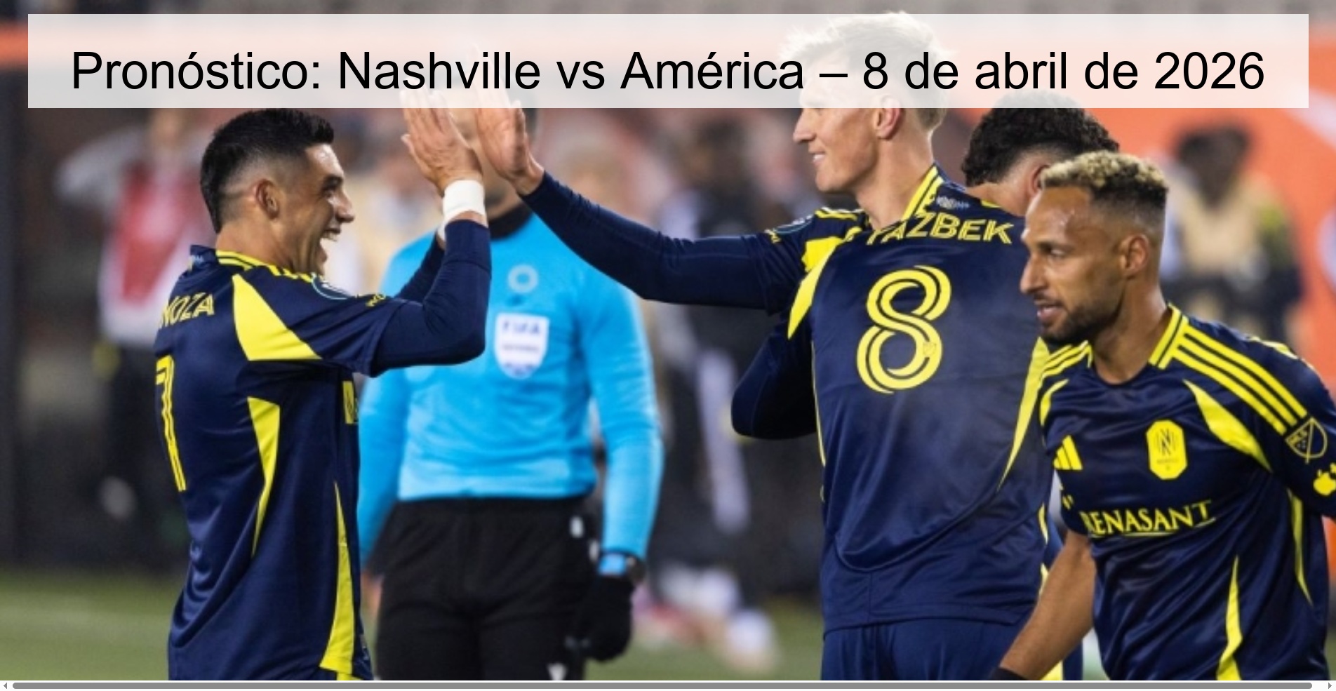 Pronóstico: Nashville vs América – 8 de abril de 2026 Pronóstico: Nashville vs América – 8 de abril de 2026