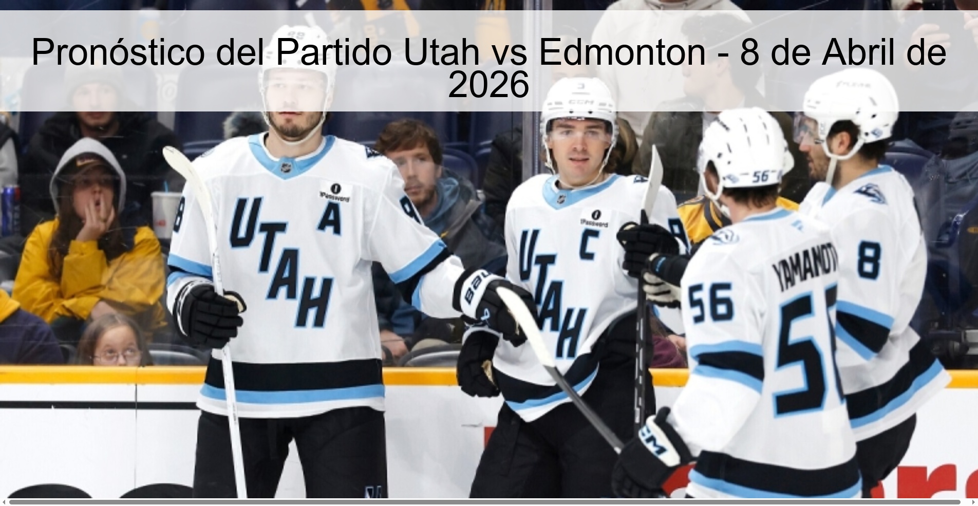 Pronóstico del Partido Utah vs Edmonton - 8 de Abril de 2026 Pronóstico del Partido Utah vs Edmonton - 8 de Abril de 2026
