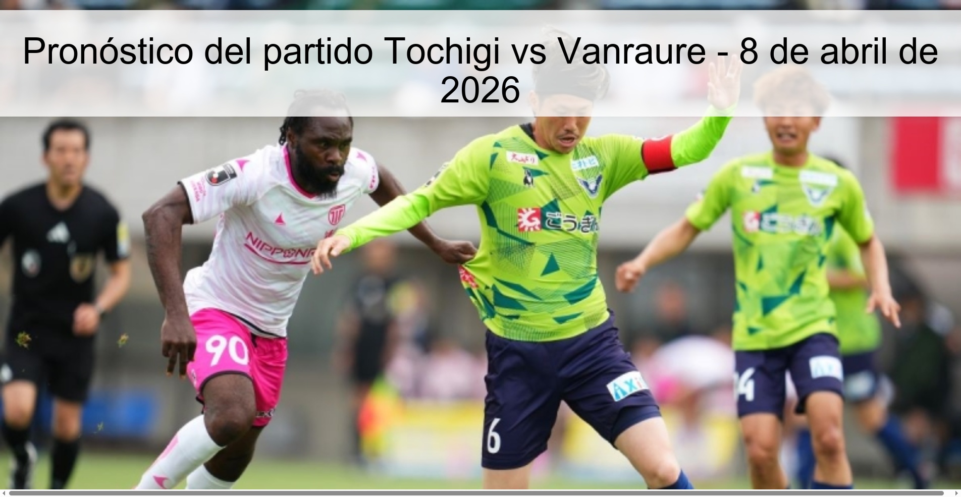 Pronóstico del partido Tochigi vs Vanraure - 8 de abril de 2026