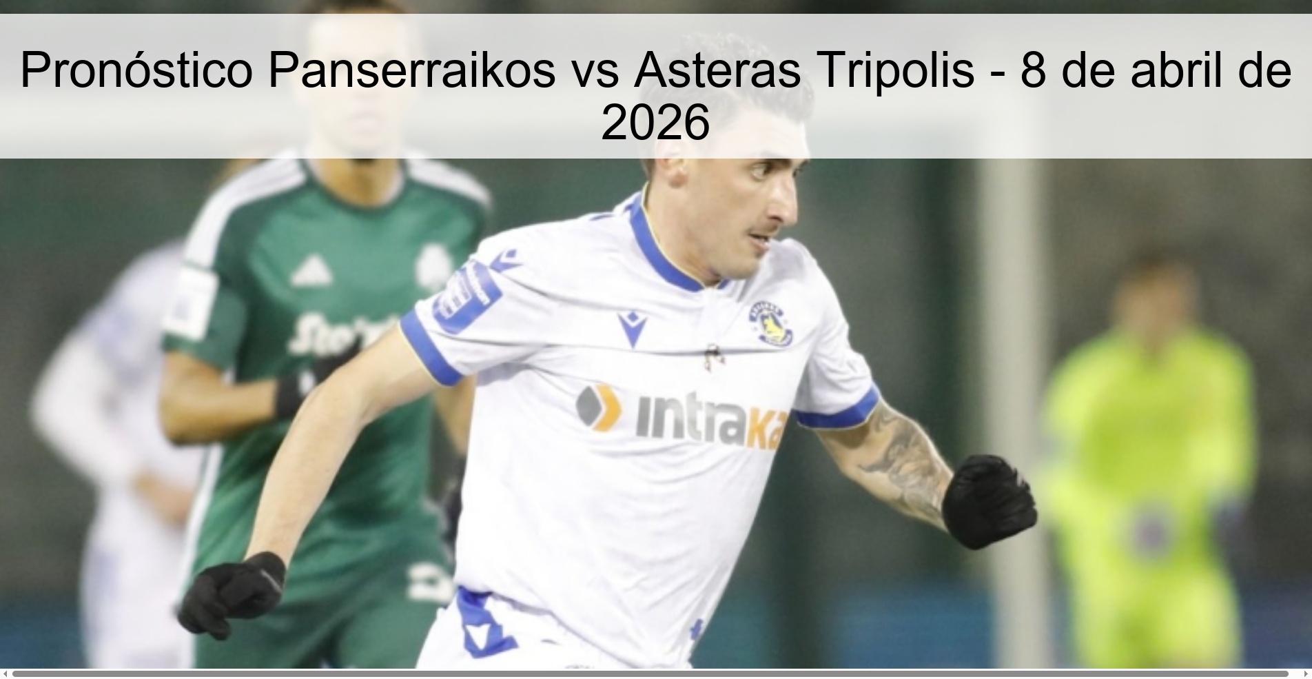 Pronóstico Panserraikos vs Asteras Tripolis - 8 de abril de 2026 Pronóstico Panserraikos vs Asteras Tripolis - 8 de abril de 2026