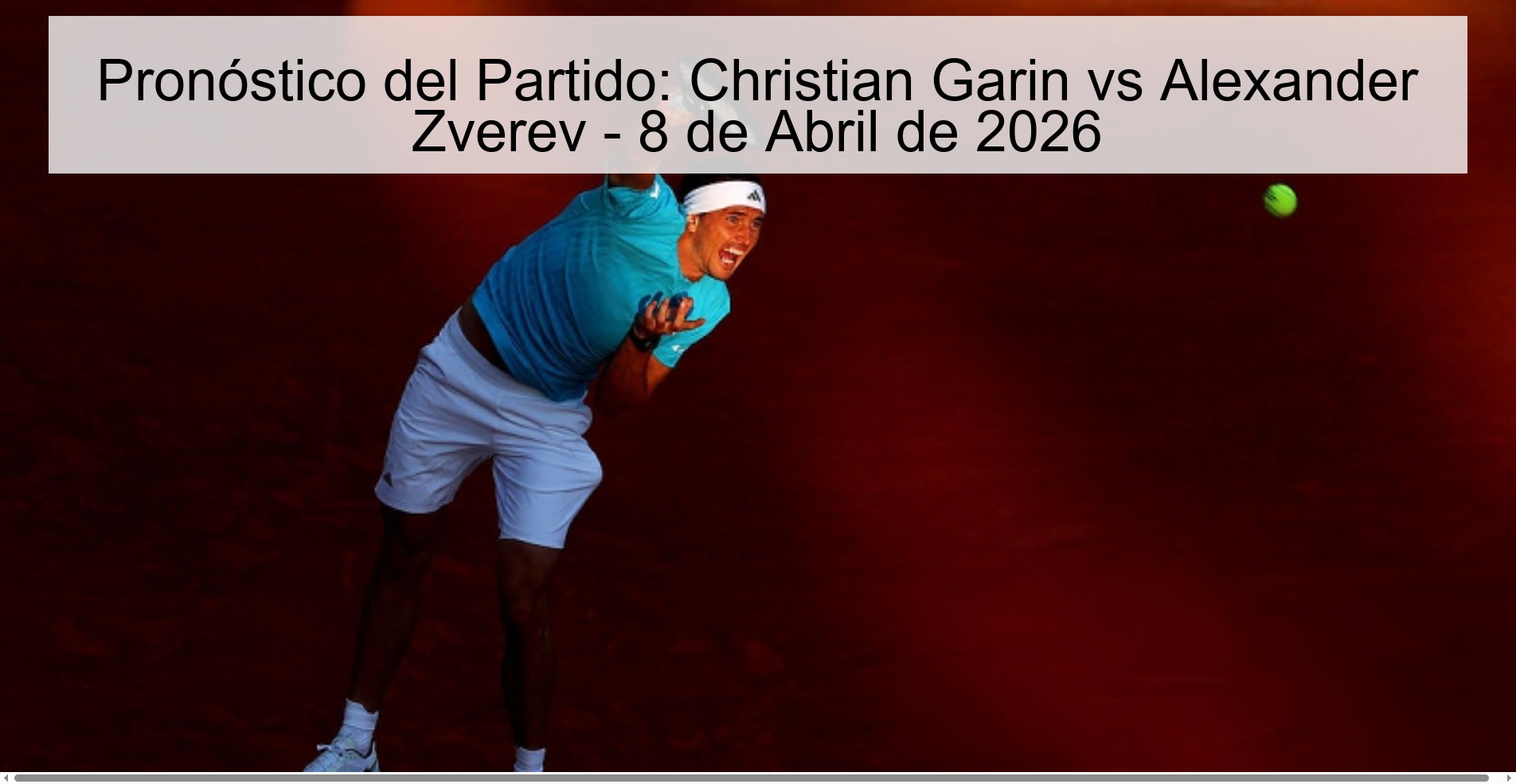 Pronóstico del Partido: Christian Garin vs Alexander Zverev - 8 de Abril de 2026