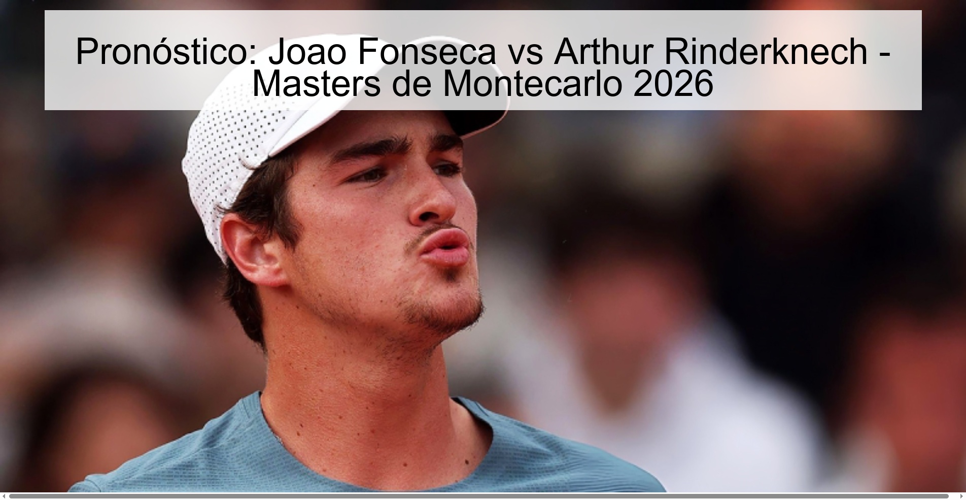 Pronóstico: Joao Fonseca vs Arthur Rinderknech - Masters de Montecarlo 2026 Pronóstico: Joao Fonseca vs Arthur Rinderknech - Masters de Montecarlo 2026
