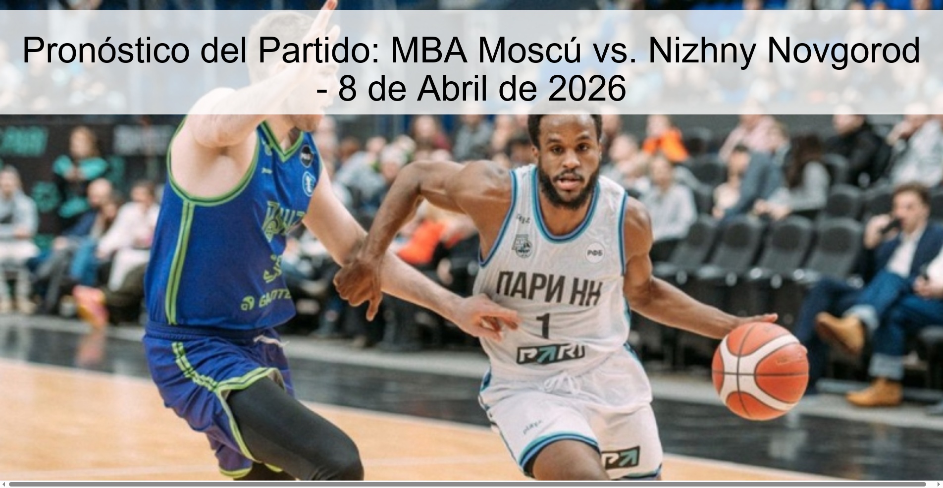 Pronóstico del Partido: MBA Moscú vs. Nizhny Novgorod - 8 de Abril de 2026