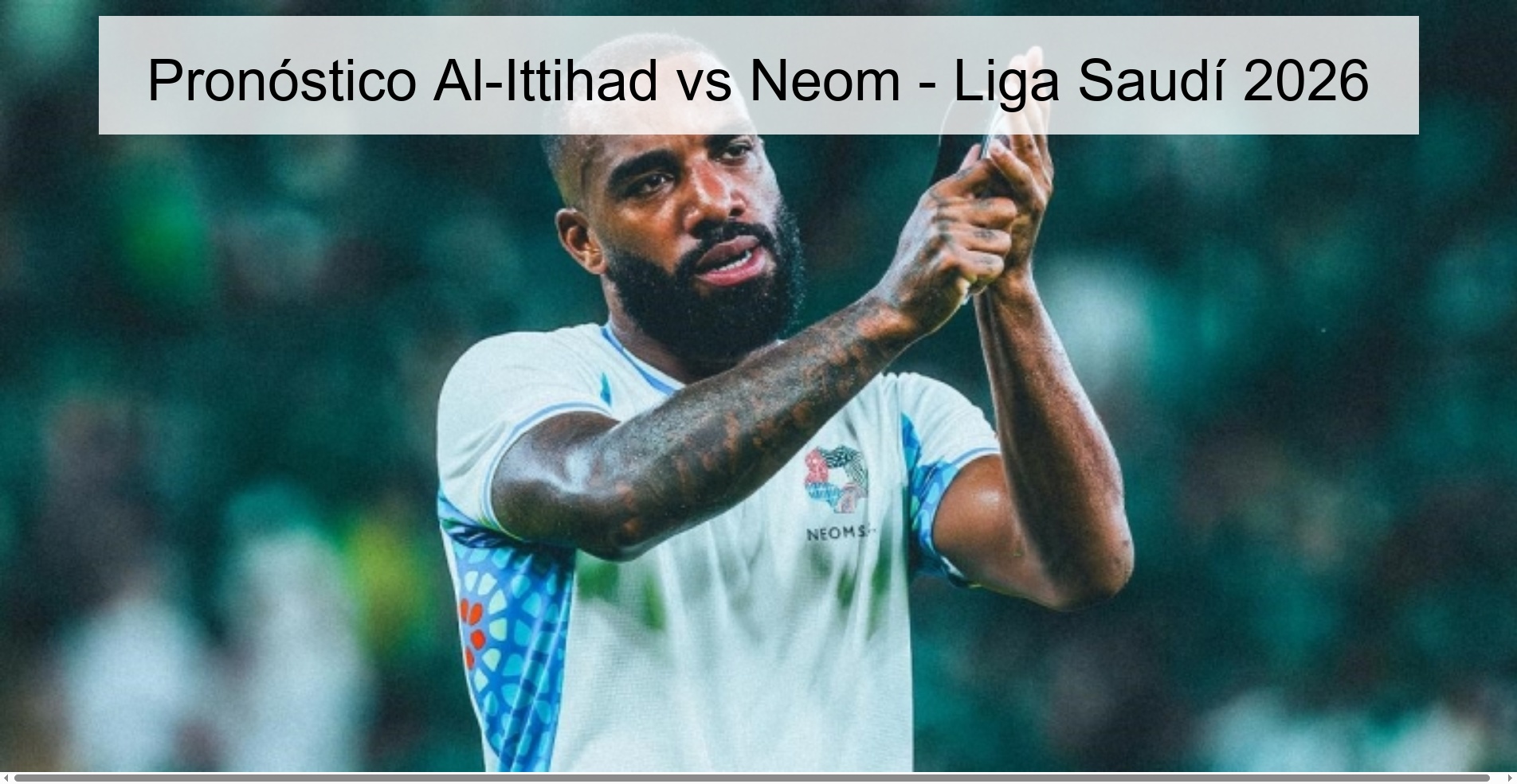 Pronóstico Al-Ittihad vs Neom - Liga Saudí 2026 Pronóstico Al-Ittihad vs Neom - Liga Saudí 2026