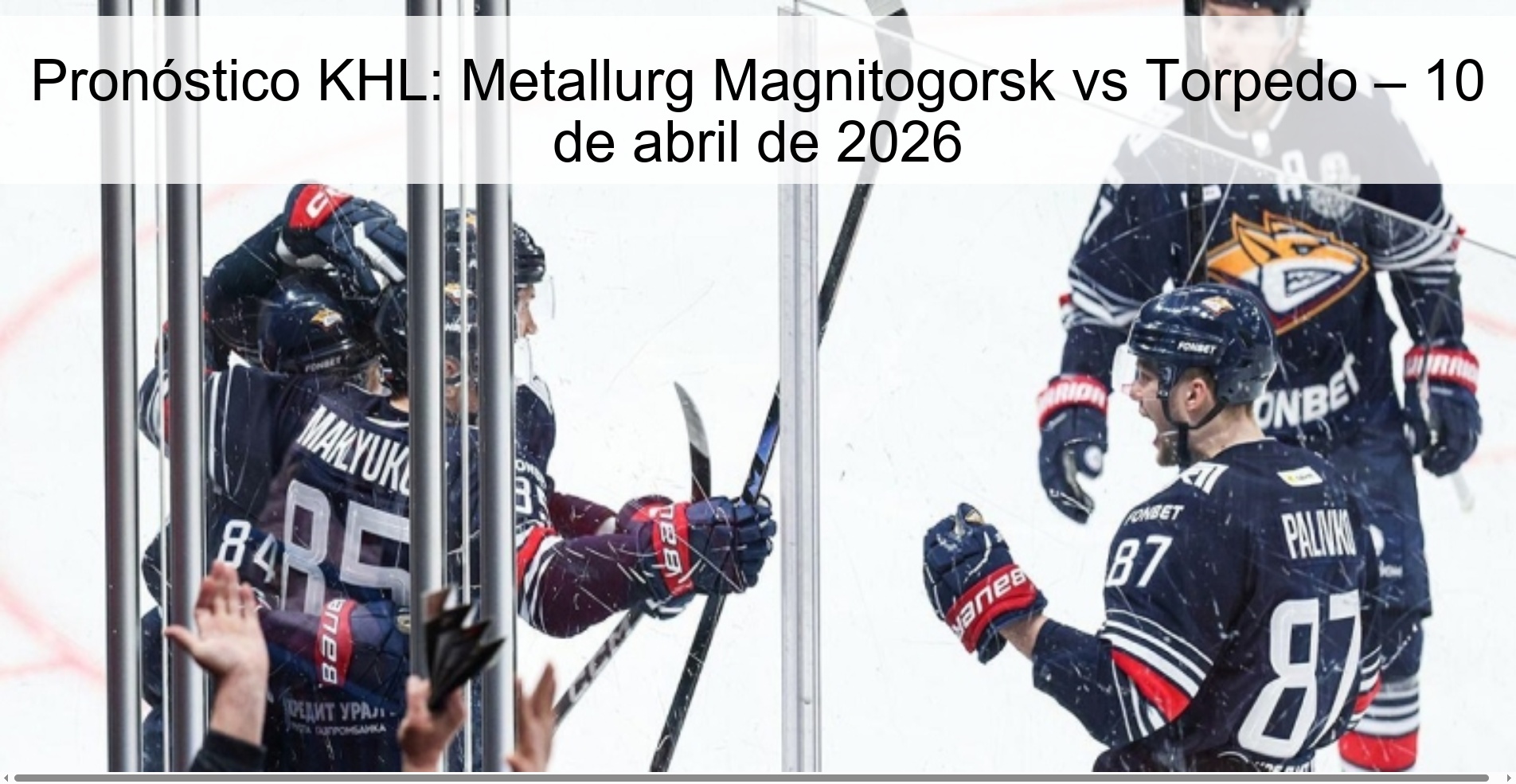 Pronóstico KHL: Metallurg Magnitogorsk vs Torpedo – 10 de abril de 2026 Pronóstico KHL: Metallurg Magnitogorsk vs Torpedo – 10 de abril de 2026