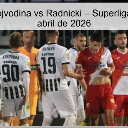 Pronóstico Vojvodina vs Radnicki – Superliga Serbia, 8 de abril de 2026