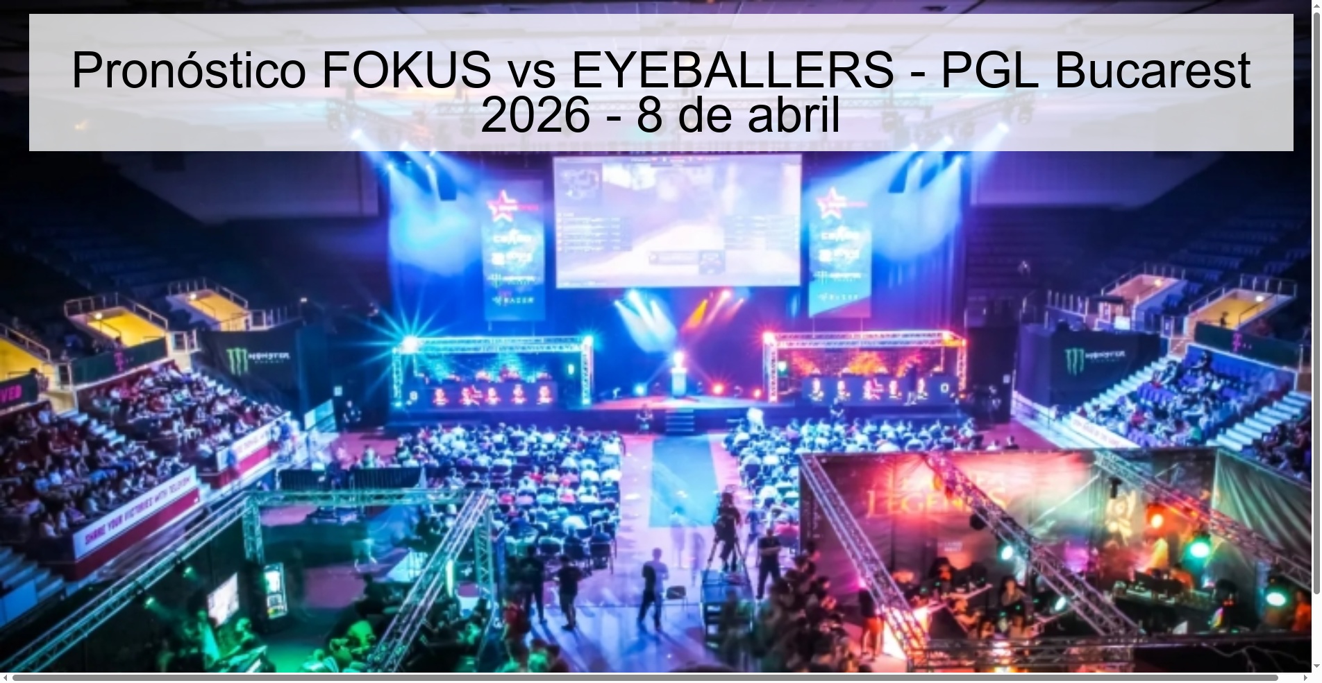 Pronóstico FOKUS vs EYEBALLERS - PGL Bucarest 2026 - 8 de abril