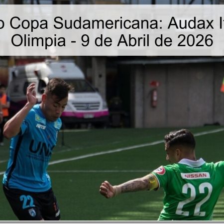Pronóstico Copa Sudamericana: Audax Italiano vs. Olimpia – 9 de Abril de 2026
