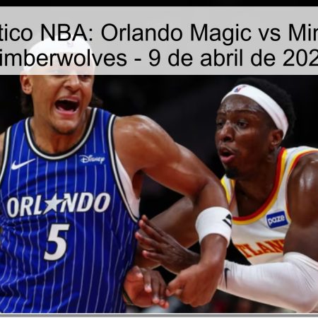 Pronóstico NBA: Orlando Magic vs Minnesota Timberwolves – 9 de abril de 2026
