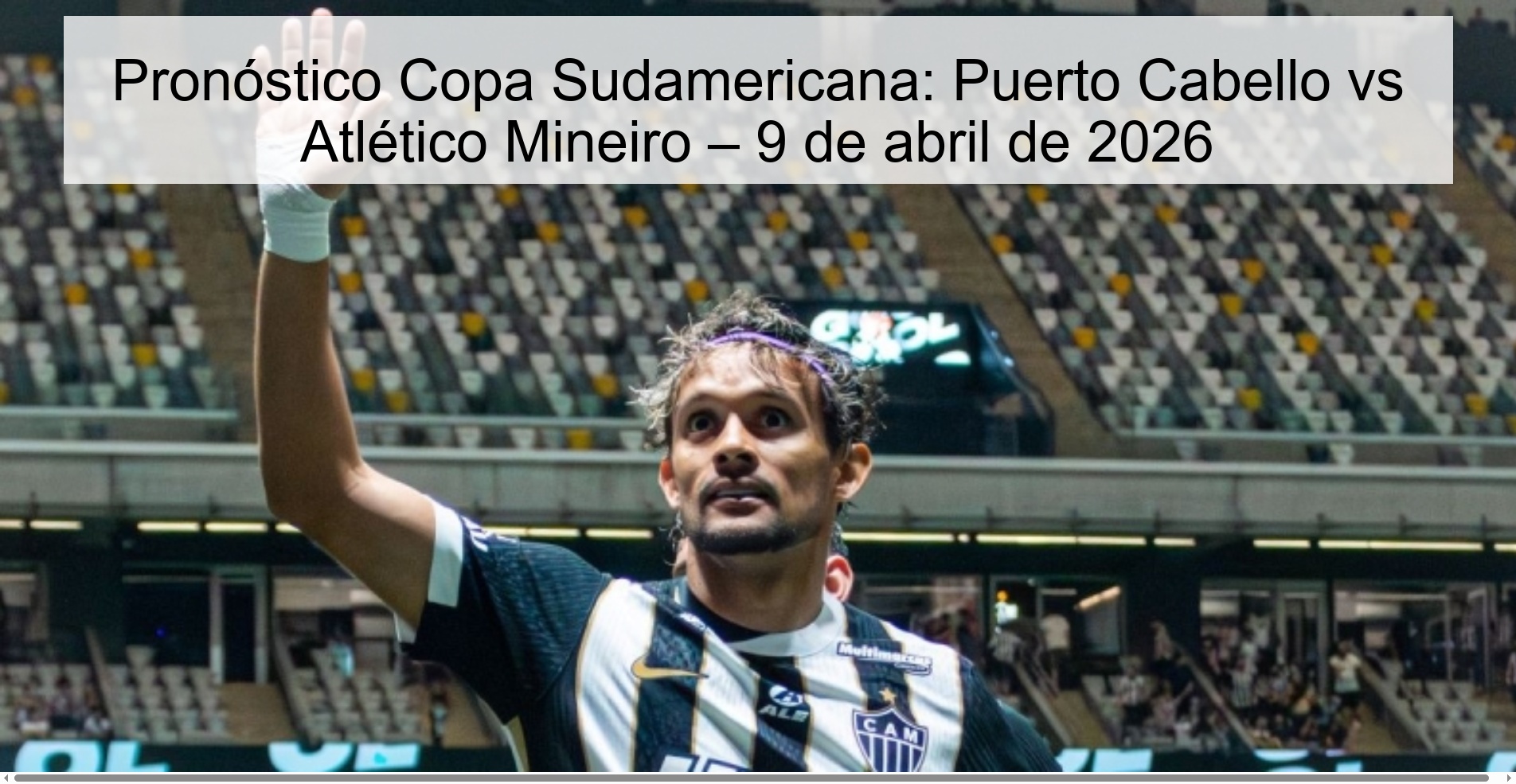 Pronóstico Copa Sudamericana: Puerto Cabello vs Atlético Mineiro – 9 de abril de 2026 Pronóstico Copa Sudamericana: Puerto Cabello vs Atlético Mineiro – 9 de abril de 2026
