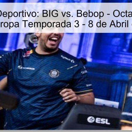 Pronóstico Deportivo: BIG vs. Bebop – Octavos de Final CCT Europa Temporada 3 – 8 de Abril de 2026