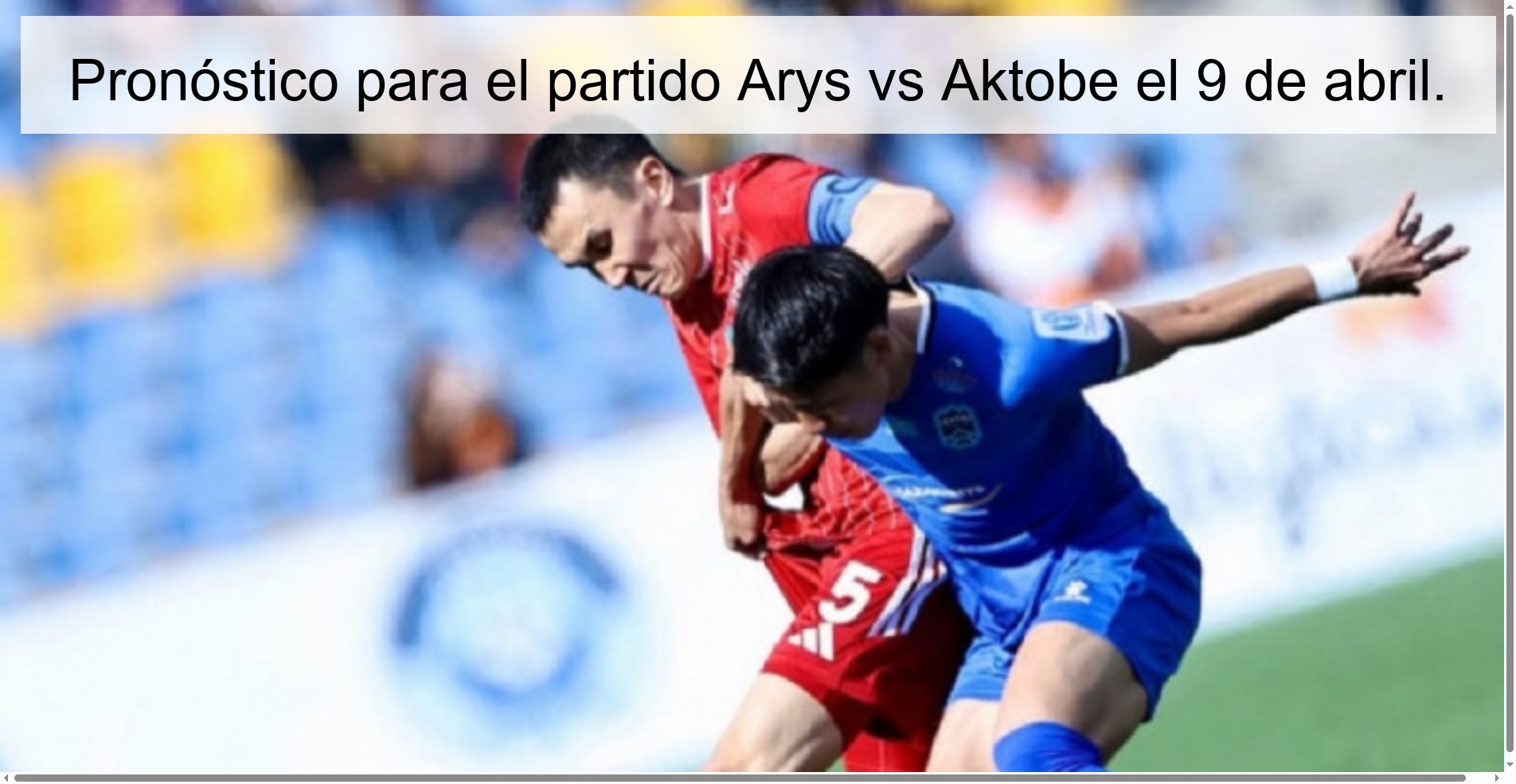 Pronóstico para el partido Arys vs Aktobe el 9 de abril. Pronóstico para el partido Arys vs Aktobe el 9 de abril.