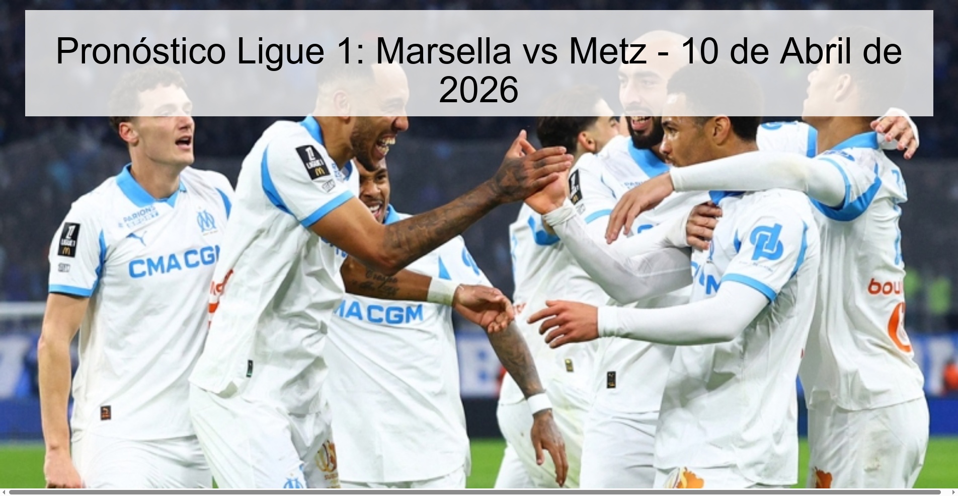 Pronóstico Ligue 1: Marsella vs Metz - 10 de Abril de 2026