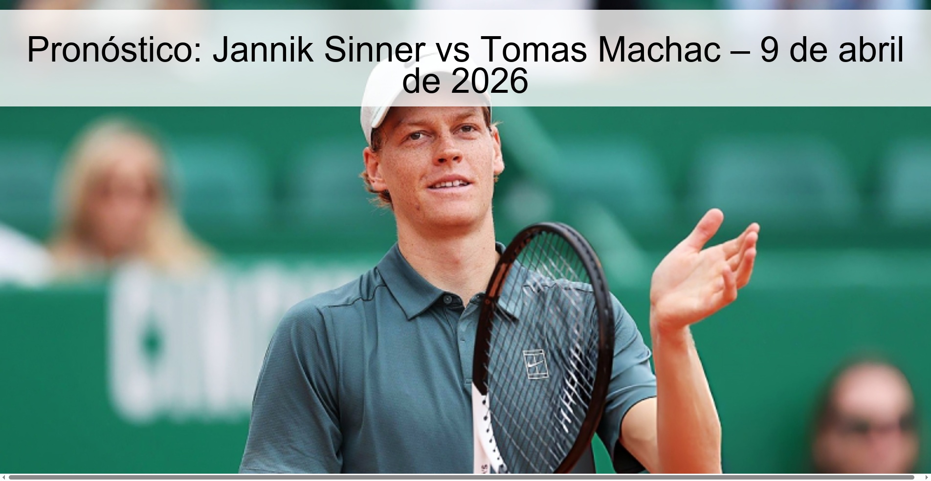 Pronóstico: Jannik Sinner vs Tomas Machac – 9 de abril de 2026 Pronóstico: Jannik Sinner vs Tomas Machac – 9 de abril de 2026