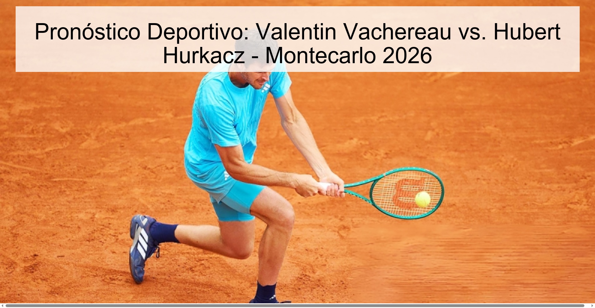 Pronóstico Deportivo: Valentin Vachereau vs. Hubert Hurkacz - Montecarlo 2026