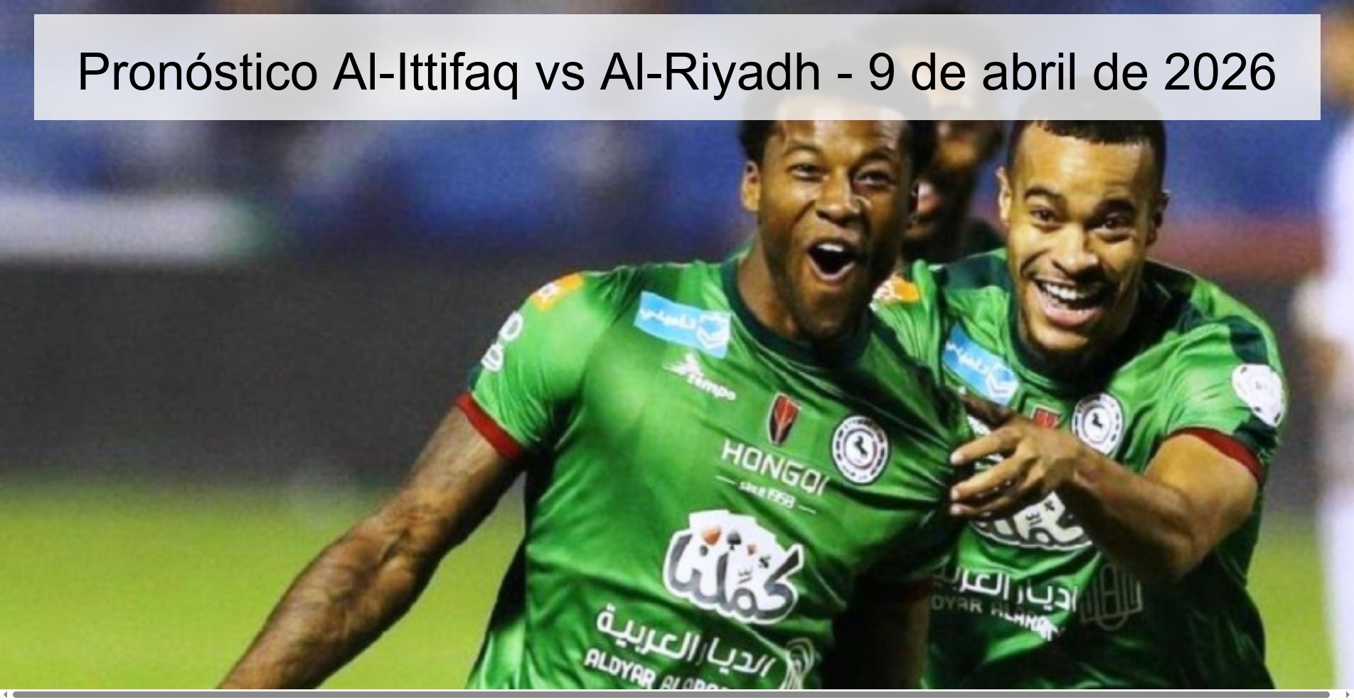Pronóstico Al-Ittifaq vs Al-Riyadh - 9 de abril de 2026