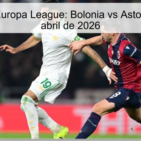 Pronóstico Europa League: Bolonia vs Aston Villa – 9 de abril de 2026