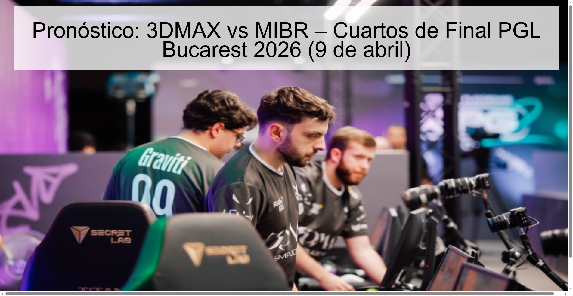 Pronóstico: 3DMAX vs MIBR – Cuartos de Final PGL Bucarest 2026 (9 de abril)