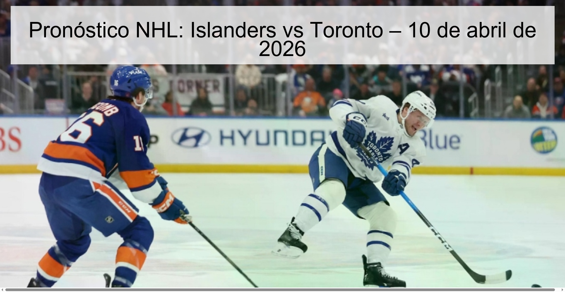 Pronóstico NHL: Islanders vs Toronto – 10 de abril de 2026 Pronóstico NHL: Islanders vs Toronto – 10 de abril de 2026