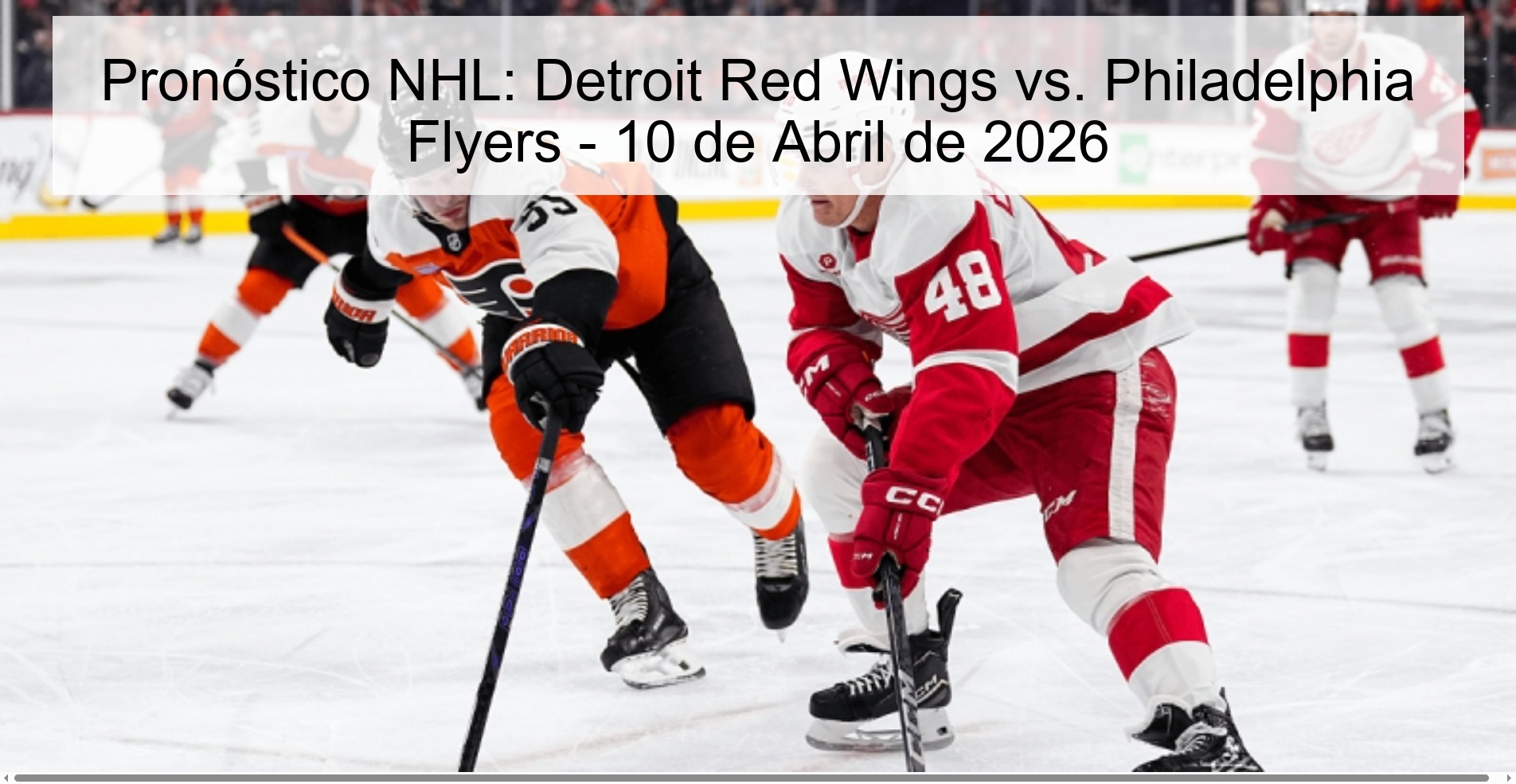 Pronóstico NHL: Detroit Red Wings vs. Philadelphia Flyers - 10 de Abril de 2026 Pronóstico NHL: Detroit Red Wings vs. Philadelphia Flyers - 10 de Abril de 2026