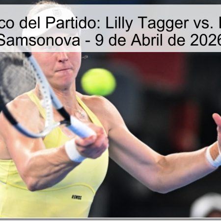 Pronóstico del Partido: Lilly Tagger vs. Lyudmila Samsonova – 9 de Abril de 2026