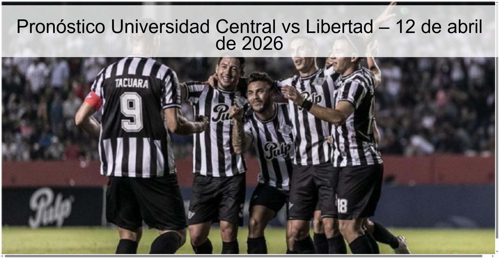 Pronóstico Universidad Central vs Libertad – 12 de abril de 2026