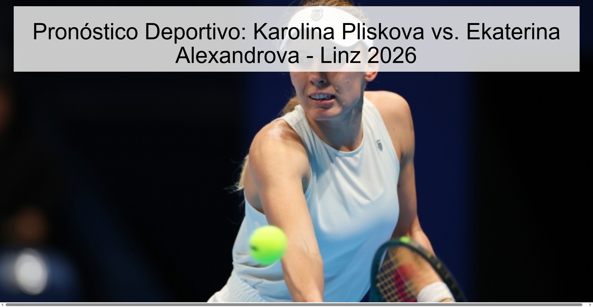 Pronóstico Deportivo: Karolina Pliskova vs. Ekaterina Alexandrova - Linz 2026