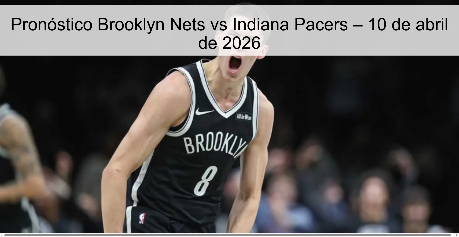 Pronóstico Brooklyn Nets vs Indiana Pacers – 10 de abril de 2026 Pronóstico Brooklyn Nets vs Indiana Pacers – 10 de abril de 2026