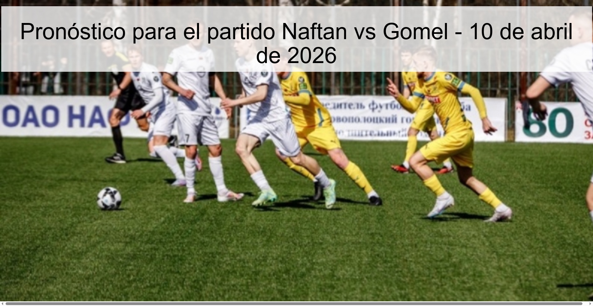 Pronóstico para el partido Naftan vs Gomel - 10 de abril de 2026 Pronóstico para el partido Naftan vs Gomel - 10 de abril de 2026