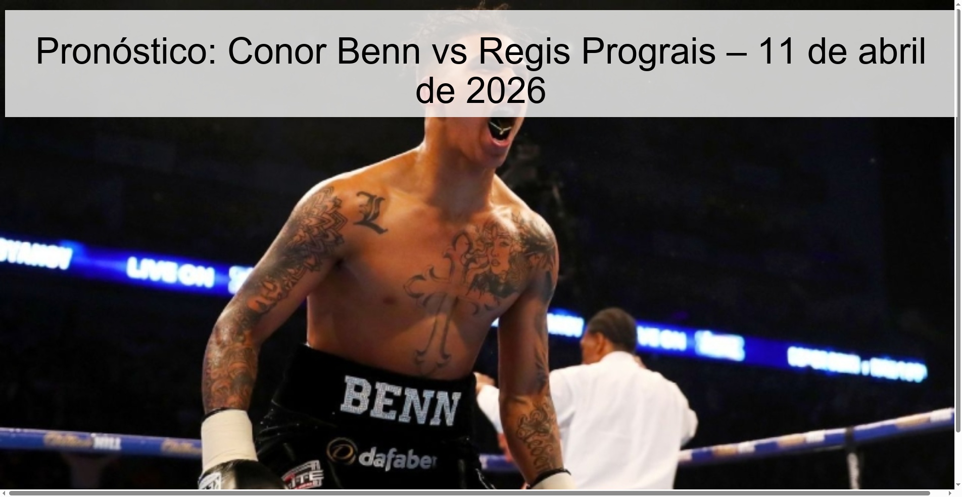 Pronóstico: Conor Benn vs Regis Prograis – 11 de abril de 2026