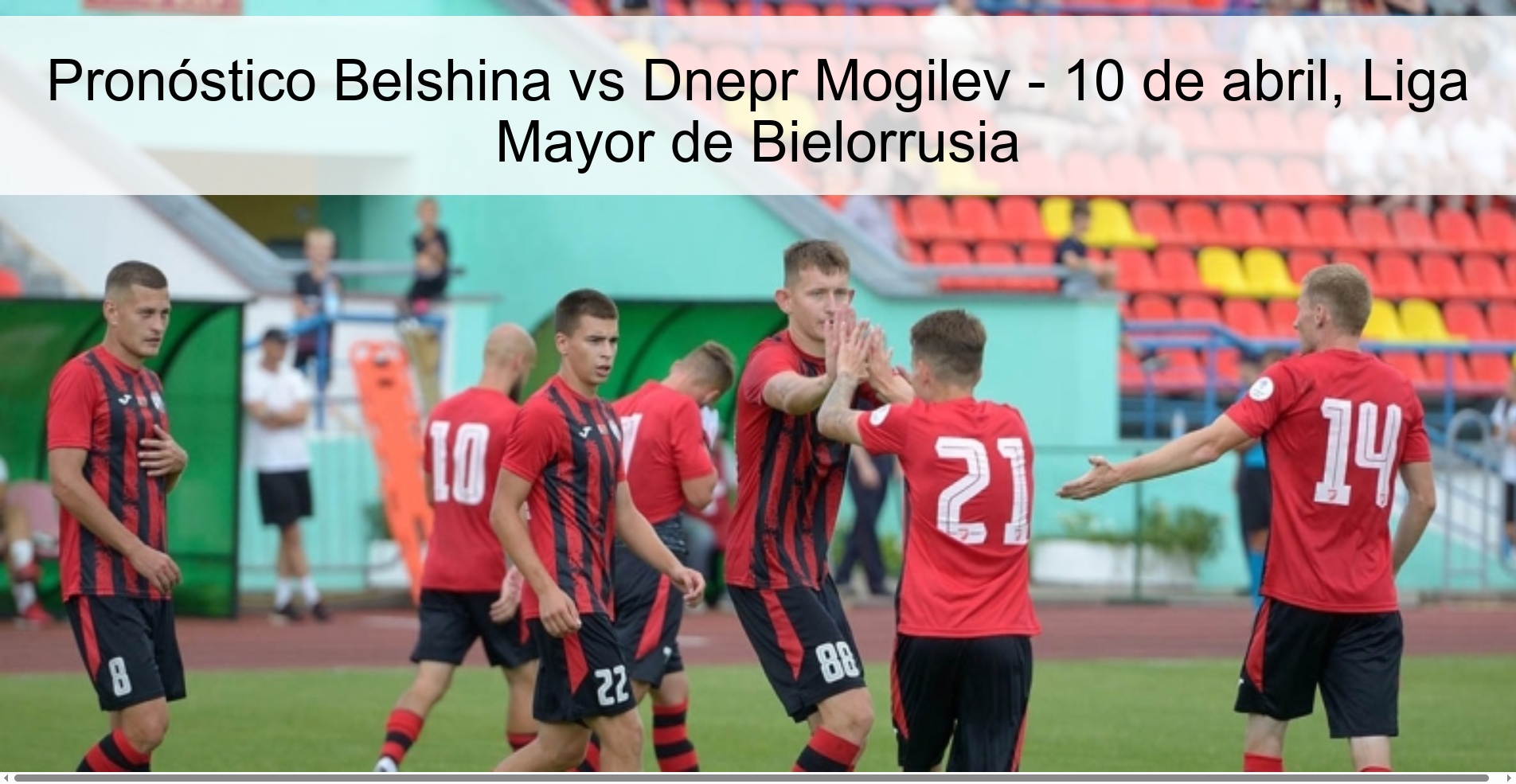 Pronóstico Belshina vs Dnepr Mogilev - 10 de abril, Liga Mayor de Bielorrusia