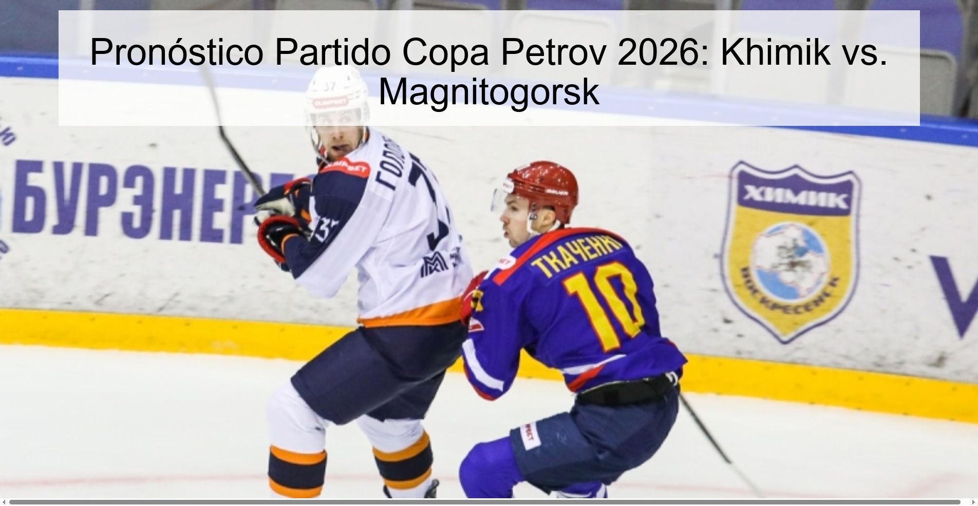 Pronóstico Partido Copa Petrov 2026: Khimik vs. Magnitogorsk
