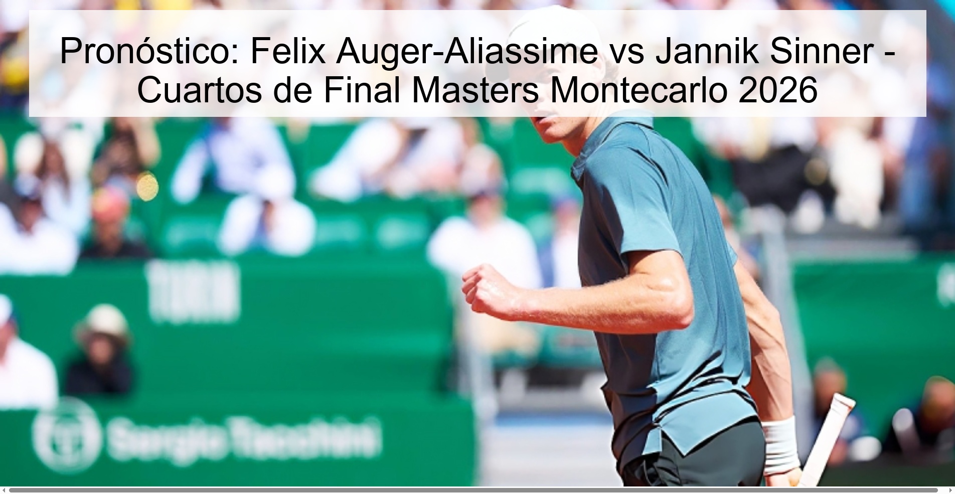 Pronóstico: Felix Auger-Aliassime vs Jannik Sinner - Cuartos de Final Masters Montecarlo 2026 Pronóstico: Felix Auger-Aliassime vs Jannik Sinner - Cuartos de Final Masters Montecarlo 2026